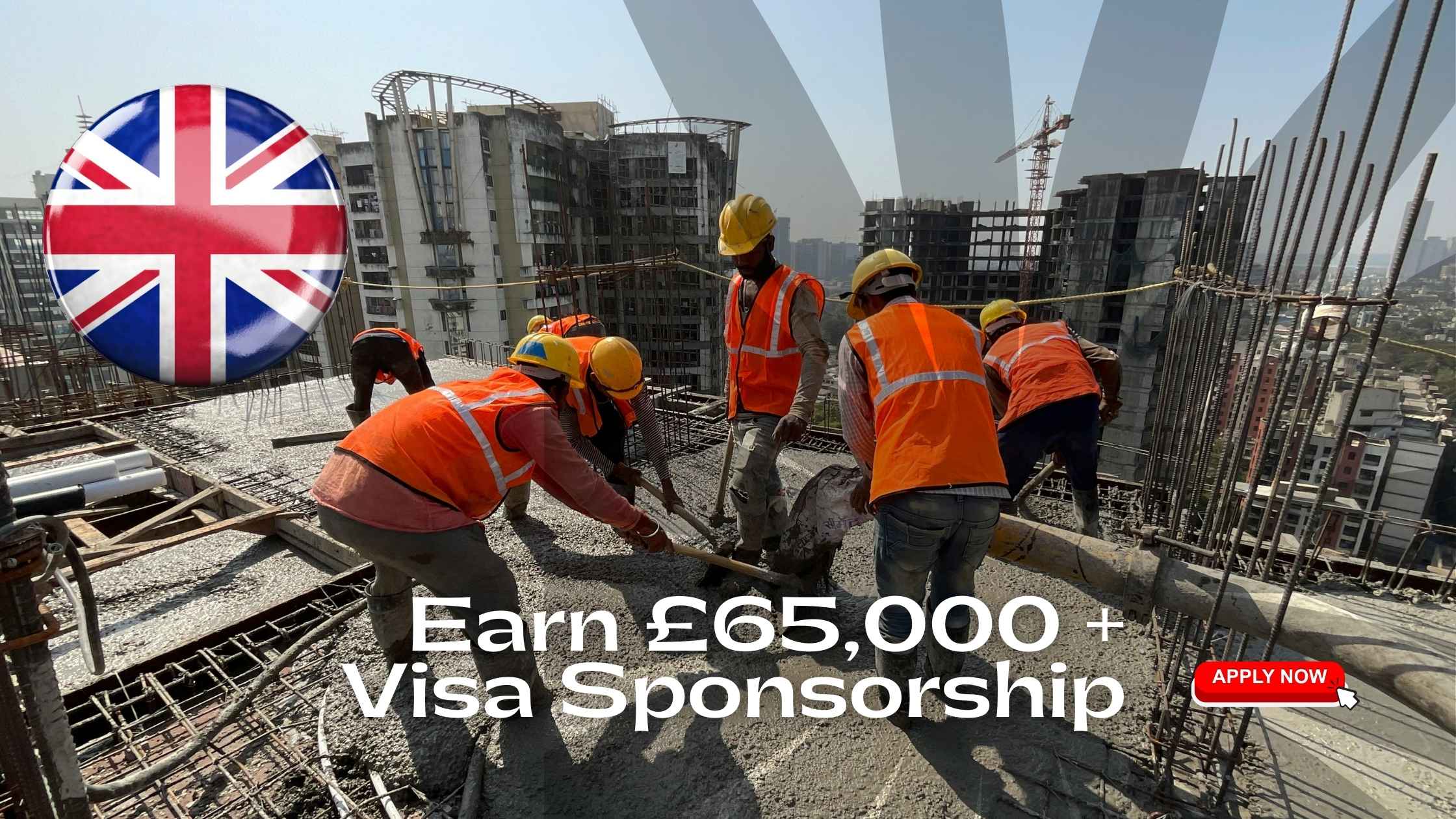 UK Construction 2025 Earn £65,000 + Visa Sponsorship